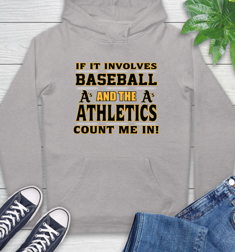 MLB If It Involves Baseball And The Oakland Athletics Count Me In Sports Hoodie 12