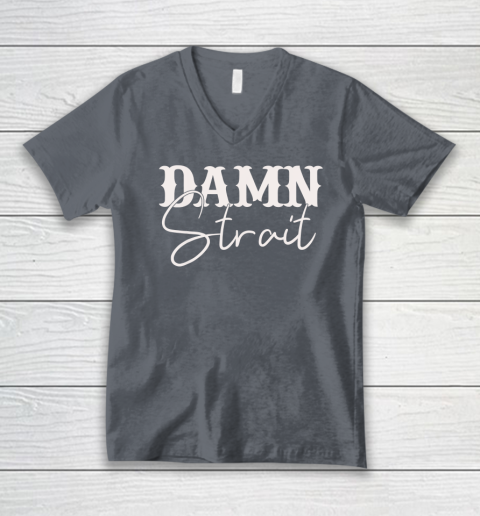 Damn Strait V-Neck T-Shirt 3