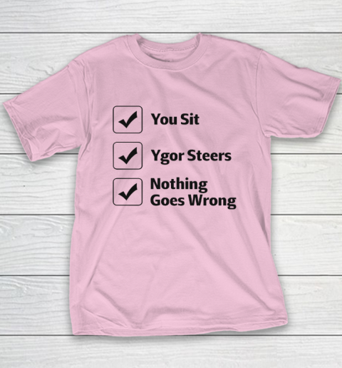 You Sit Ygor Steers Nothing Goes Wrong Youth T-Shirt 6