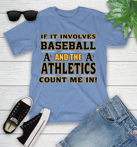 MLB If It Involves Baseball And The Oakland Athletics Count Me In Sports Youth T-Shirt 11