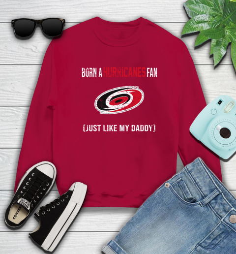 NHL Carolina Hurricanes Hockey Loyal Fan Just Like My Daddy Shirt Sweatshirt 8
