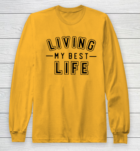 UNIVERSITY GOLD Living My Best Life Long Sleeve T-Shirt 2
