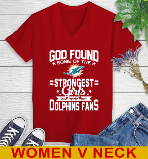 Miami Dolphins NFL Football God Found Some Of The Strongest Girls Adoring Fans Women's V-Neck T-Shirt - Image 11