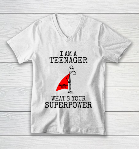 I Am A Teenager What s Your Superpower V-Neck T-Shirt