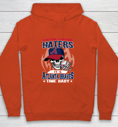 Listen Haters It is BRAVES Time Baby MLB Youth Hoodie 3