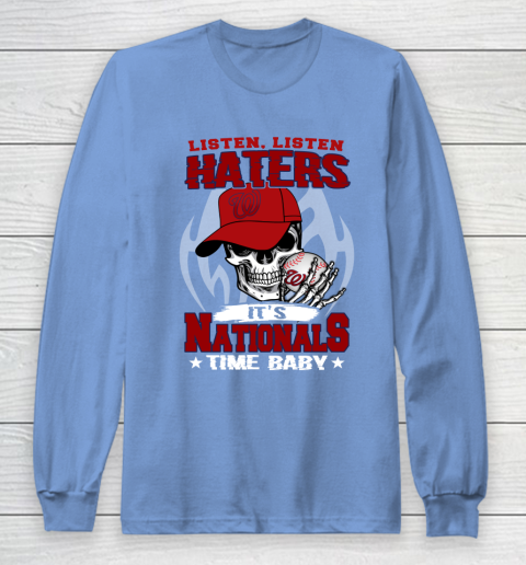 Listen Haters It is NATIONALS Time Baby MLB Long Sleeve T-Shirt 8
