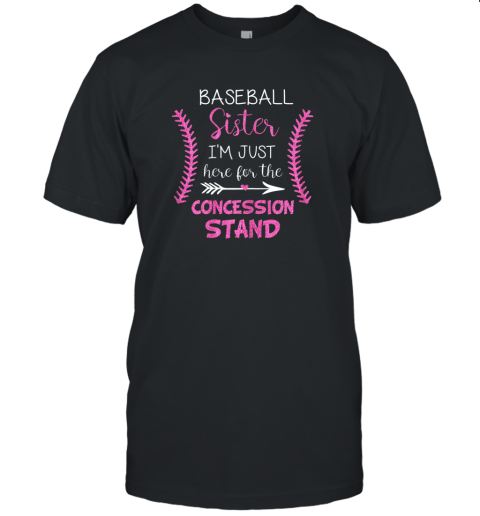 New Baseball Sister Shirt I'm Just Here For The Concession Stand Unisex Jersey Tee