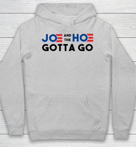 Joe and the Ho gotta go Hoodie 4
