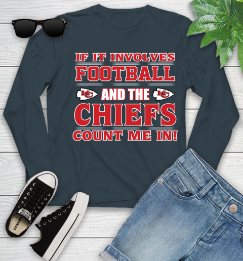 NFL If It Involves Football And The Kansas City Chiefs Count Me In Sports Youth Long Sleeve 8