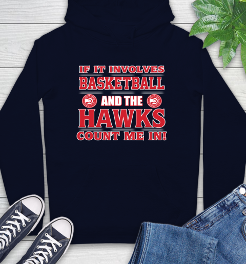 NBA If It Involves Basketball And Atlanta Hawks Count Me In Sports Hoodie 4