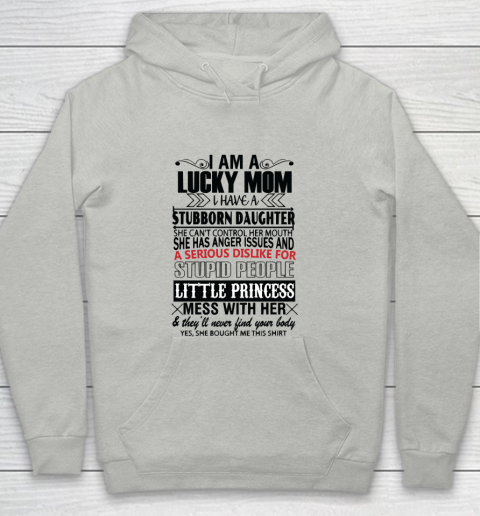Mother's Day Funny Gift Ideas Apparel  I AM A LUCKY MOM I HAVE A STUBBORN DAUGHTER T Shirt Youth Hoodie