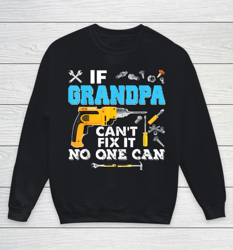 If Grandpa Cant Fix It No One Can Father Day Youth Sweatshirt