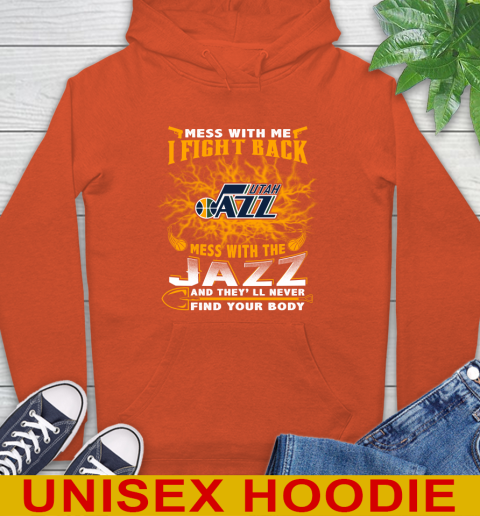NBA Basketball Utah Jazz Mess With Me I Fight Back Mess With My Team And They'll Never Find Your Body Shirt Hoodie 4