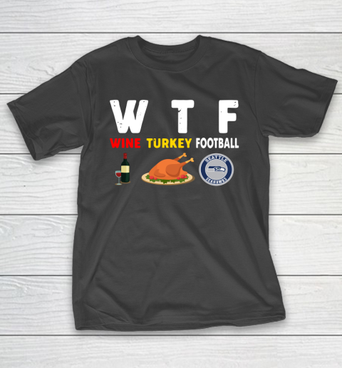 Seattle Seahawks Giving Day WTF Wine Turkey Football NFL T-Shirt