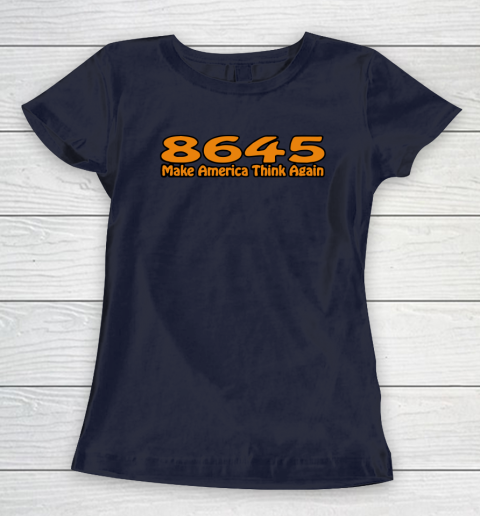 86 45 Make America Think Again Women's T-Shirt 3