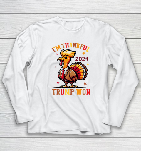 Trump Thanksgiving I'm Thankful Trump Won Long Sleeve T-Shirt