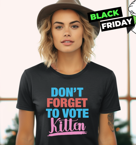 Don't Forget to Vote Kitten Women's T-Shirt