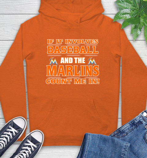 MLB If It Involves Baseball And The Miami Marlins Count Me In Sports Hoodie 5