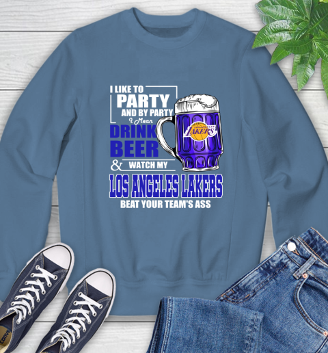 NBA Drink Beer and Watch My Los Angeles Lakers Beat Your Team's Ass Basketball Sweatshirt 8