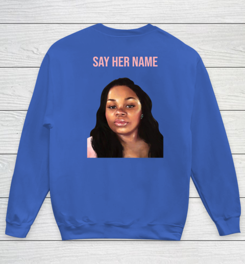 Arrest the cops who killed Breonna Taylor- Say Her Name Youth Sweatshirt 14