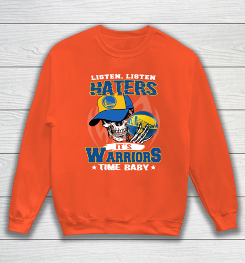 Listen Haters It is WARRIORS Time Baby NBA Sweatshirt 3