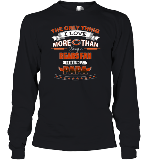 I Love More Than Being A Chicago Bears Fan is Being A PAPA Youth Sweatshirt  - Rookbrand