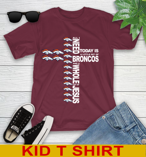 NFL All I Need Today Is A Little Bit Of Denver Broncos Cross Shirt Youth T-Shirt 5