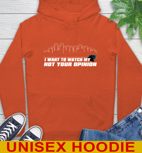 Carolina Panthers NFL I Want To Watch My Team Not Your Opinion Hoodie 4