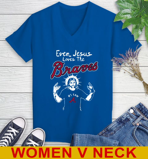 Atlanta Braves MLB Baseball  Even Jesus Loves The Braves Shirt Women's V-Neck T-Shirt 9