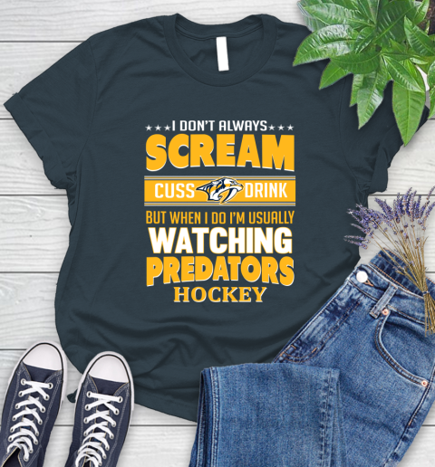 Nashville Predators NHL Hockey I Scream Cuss Drink When I'm Watching My Team Women's T-Shirt 11