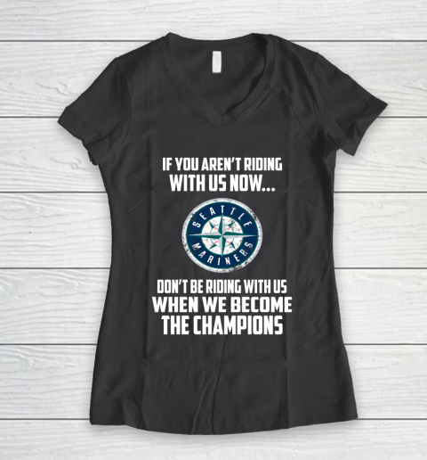 MLB Seattle Mariners Baseball We Become The Champions Women's V-Neck T-Shirt 6