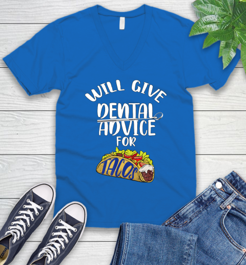 Nurse Shirt Will Give Dental Advice For Tacos Funny Dentist Gift T Shirt V-Neck T-Shirt 5
