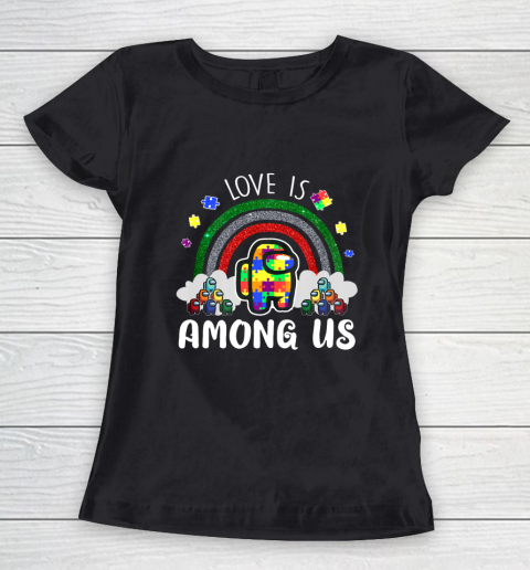 Among Us Game Shirt Love Is Among With Us Autism Awareness For Game Lover Women's T-Shirt