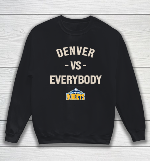 Denver Nuggets Vs Everybody Sweatshirt