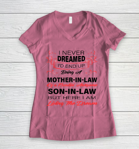 I Never Dreamed Id End Up Being A Mother In Law Awesome Women's V-Neck T-Shirt 7