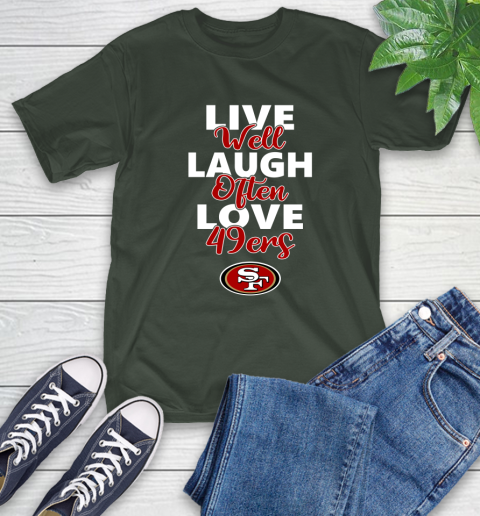 NFL Football San Francisco 49ers Live Well Laugh Often Love Shirt T-Shirt 6