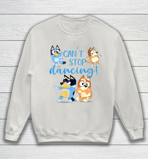 Bluey Dad Cant Stop Dancing For Father Day Sweatshirt 10