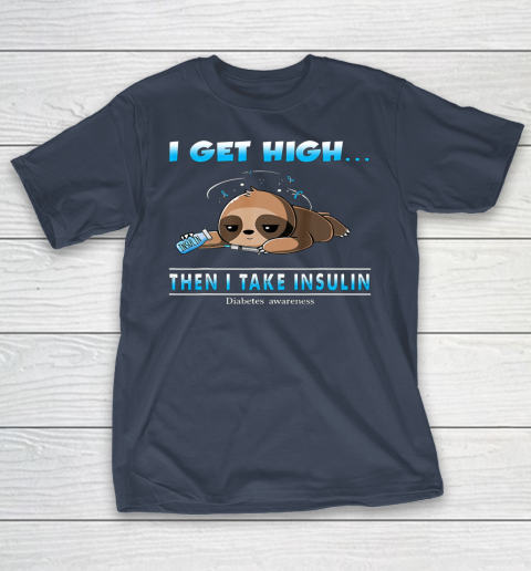 Sloth I Get High Then I Take Insulin Diabetes Awareness T-Shirt 3