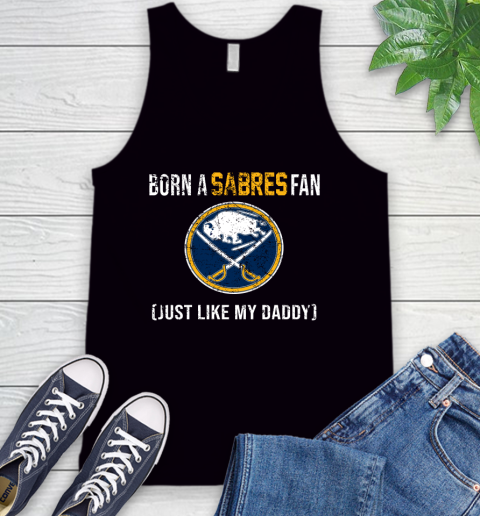 NHL Buffalo Sabres Hockey Loyal Fan Just Like My Daddy Shirt Tank Top
