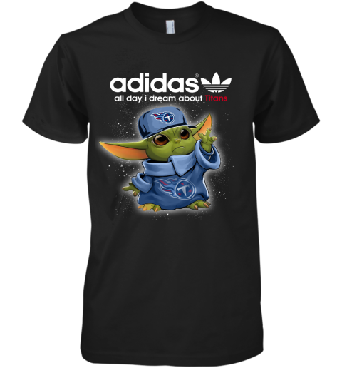 Baby Yoda Adidas All Day I Dream About Tennessee Titans Premium Men's T-Shirt