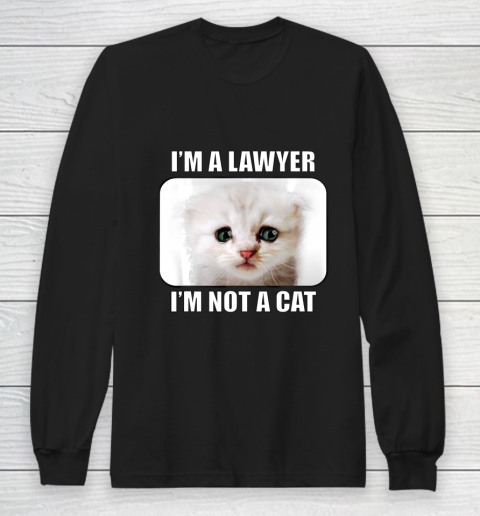 I m a Lawyer I m not a cat Long Sleeve T-Shirt