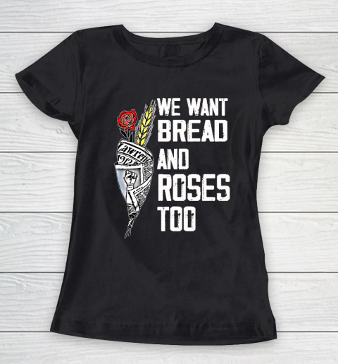 We Want Bread And Roses Too Political Slogan Women's T-Shirt