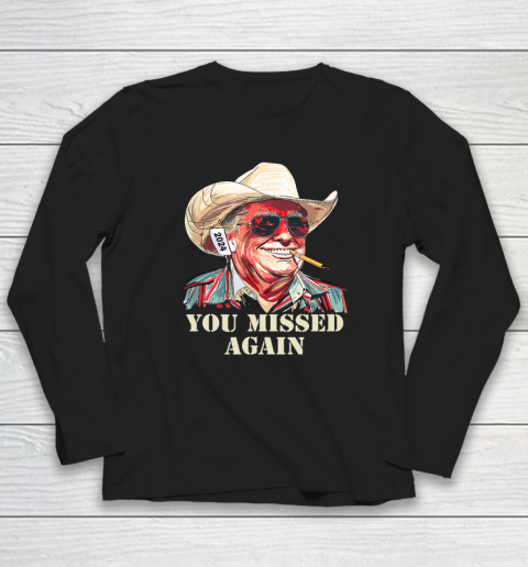 Western Trump Cowboy You Missed Again Long Sleeve T-Shirt