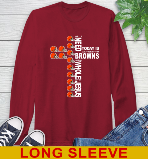 NFL All I Need Today Is A Little Bit Of Cleveland Browns Cross Shirt Long Sleeve T-Shirt 9