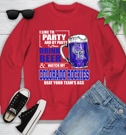 MLB I Like To Party And By Party I Mean Drink Beer And Watch My Colorado Rockies Beat Your Team's Ass Baseball Youth Sweatshirt 8