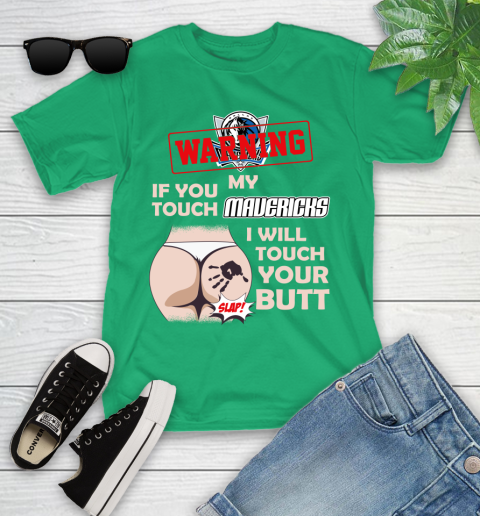 Dallas Mavericks NBA Basketball Warning If You Touch My Team I Will Touch My Butt Youth T-Shirt 8