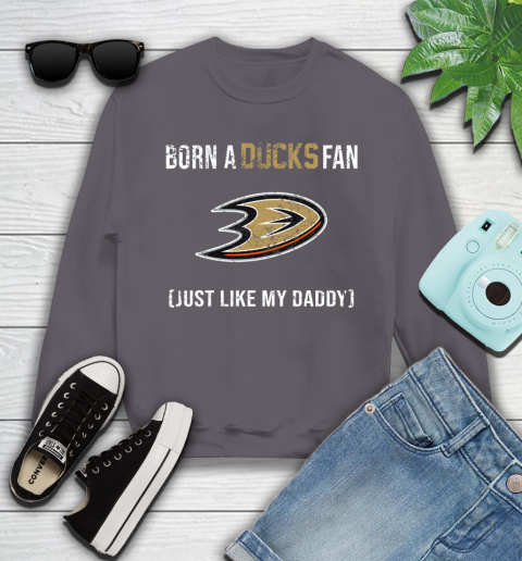 NHL Anaheim Ducks Hockey Loyal Fan Just Like My Daddy Shirt Youth Sweatshirt 4
