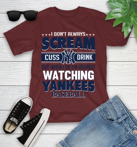 New York Yankees MLB I Scream Cuss Drink When I'm Watching My Team Youth T-Shirt 14