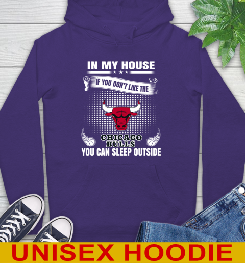 Chicago Bulls NBA Basketball In My House If You Don't Like The Bulls You Can Sleep Outside Shirt Hoodie 5