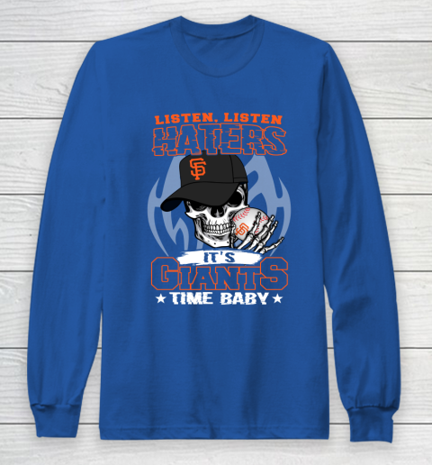 Listen Haters It is GIANTS Time Baby MLB Long Sleeve T-Shirt 6